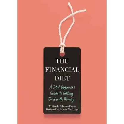 The Financial Diet: A Total Beginner's Guide to Getting Good with Money - Paperback