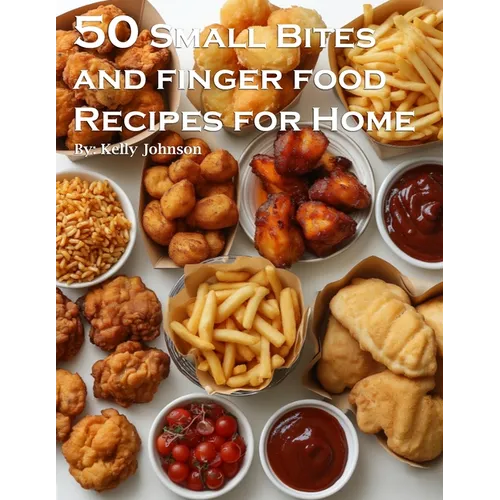 50 Small Bites and Finger Foods Recipes for Home - Paperback
