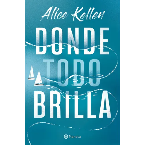 Donde Todo Brilla (Novela) / Where Everything Shines (a Novel) - Paperback