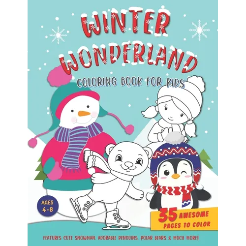 Winter Wonderland Coloring Book For Kids: Features Fun Winter Scenes, Cute Snowman, Adorable Penguins, Bears & Other Animals. Suitable For Boys & Girl - Paperback