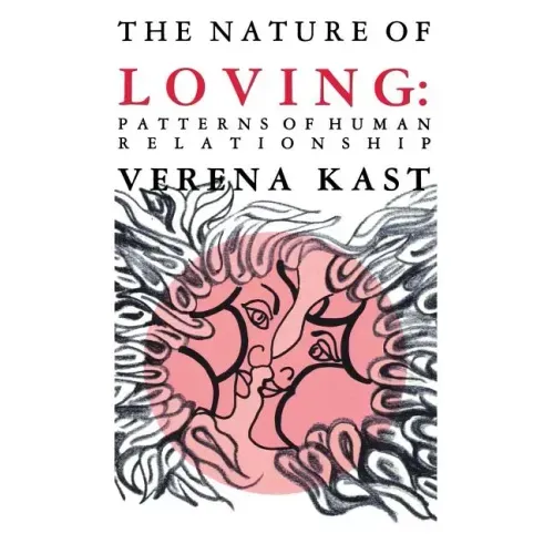 Nature of Loving: Patterns of Human Relationship - Hardcover