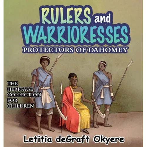 Rulers and Warrioresses: Protectors of Dahomey - Hardcover