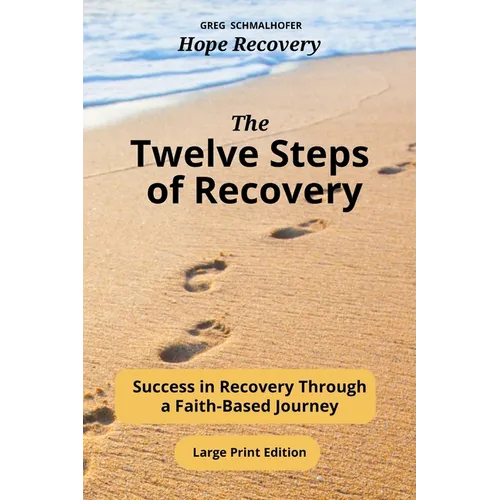 The Twelve Steps of Recovery: Success in Recovery Through a Faith-Based Journey - Paperback