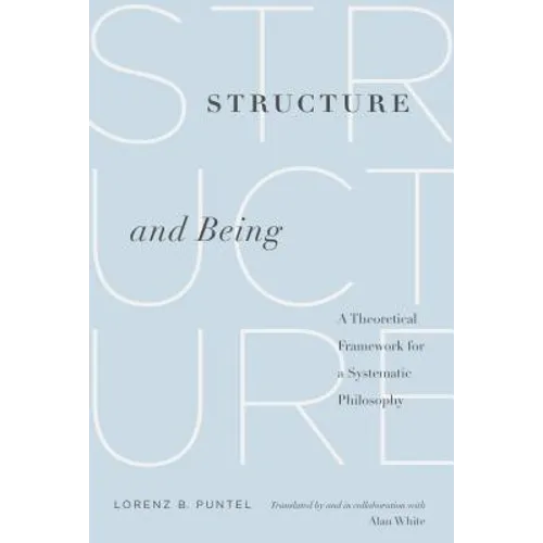 Structure and Being: A Theoretical Framework for a Systematic Philosophy - Paperback