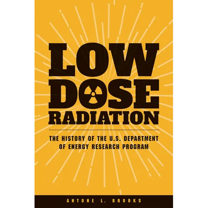 Low Dose Radiation: The Histroy of the U.S. Department of Energy Research Program - Paperback