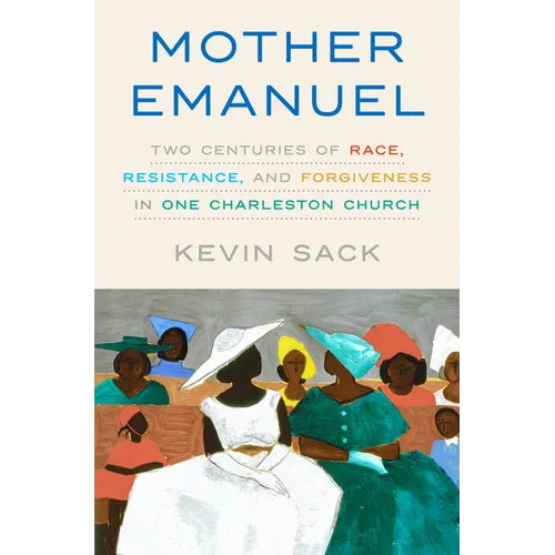 Mother Emanuel: Two Centuries of Race, Resistance, and Forgiveness in One Charleston Church - Hardcover