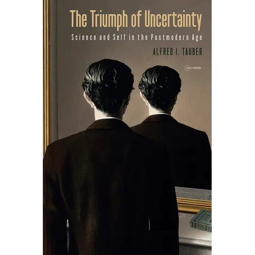 The Triumph of Uncertainty: Science and Self in the Postmodern Age - Paperback