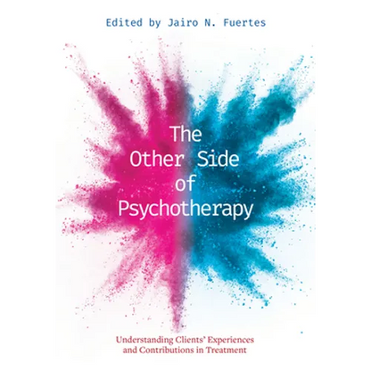 The Other Side of Psychotherapy: Understanding Clients' Experiences and Contributions in Treatment - Paperback