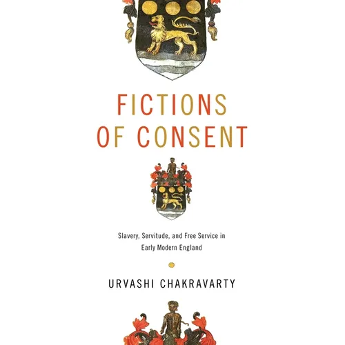 Fictions of Consent: Slavery, Servitude, and Free Service in Early Modern England - Paperback