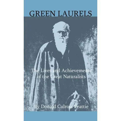 Green Laurels - The Lives And Achievements Of The Great Naturalists - Paperback