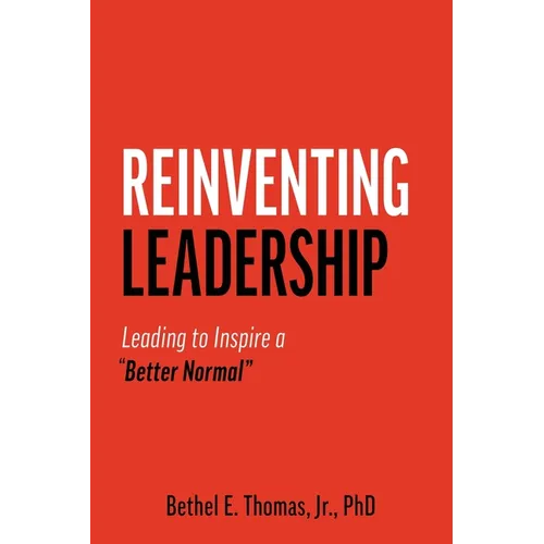 Reinventing Leadership: Leading to Inspire a "Better Normal" - Paperback