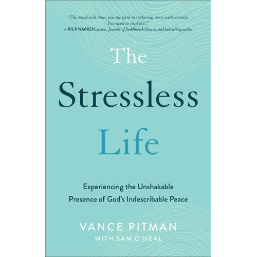 The Stressless Life: Experiencing the Unshakable Presence of God's Indescribable Peace - Paperback