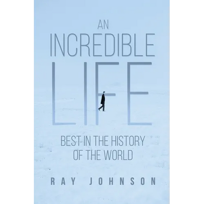 An Incredible Life: Best in the History of the World - Paperback