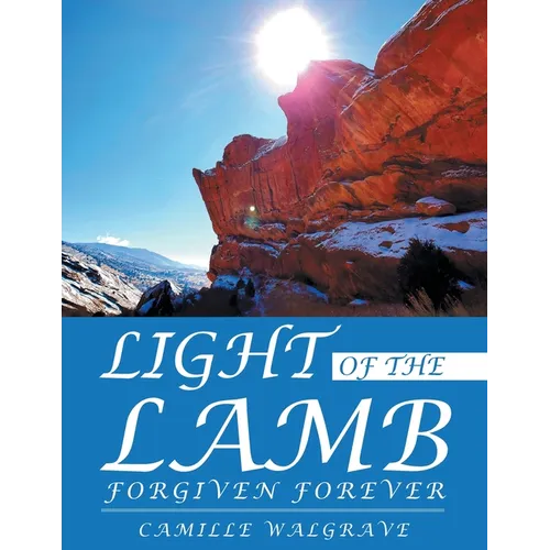 Light of the Lamb: Forgiven Forever - Paperback
