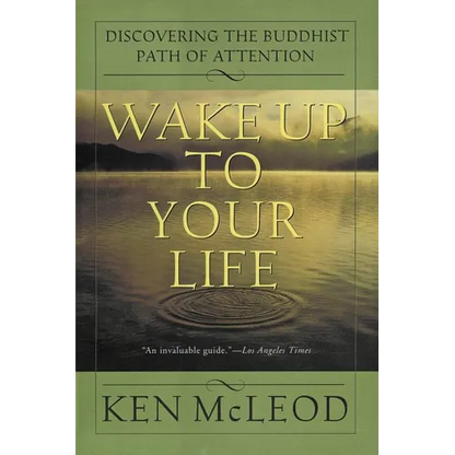 Wake Up to Your Life: Discovering the Buddhist Path of Attention - Paperback