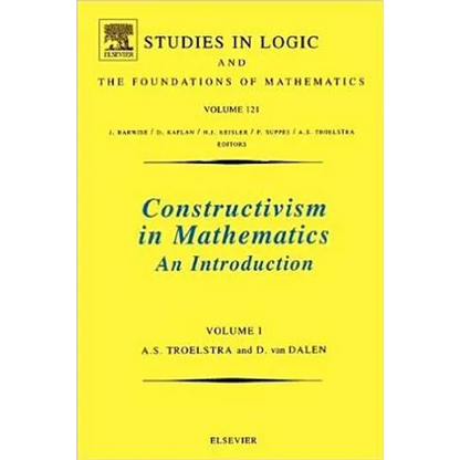 Constructivism in Mathematics: An Introduction Volume 121 - Paperback