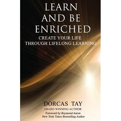 Learn & Be Enriched: Create Your Life Through Lifelong Learning - Paperback