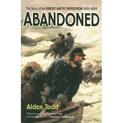 Abandoned: The Story of the Greely Arctic Expedition 1881-1884 - Paperback