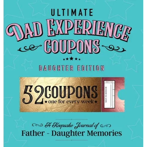 Ultimate Dad Experience Coupons - Daughter Edition - Hardcover
