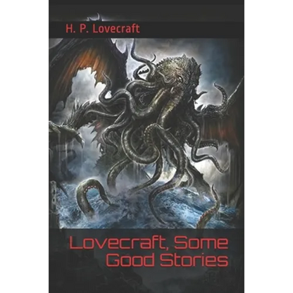 Lovecraft, Some Good Stories: (Official Edition) - Paperback