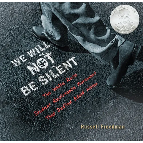We Will Not Be Silent: The White Rose Student Resistance Movement That Defied Adolf Hitler - Hardcover