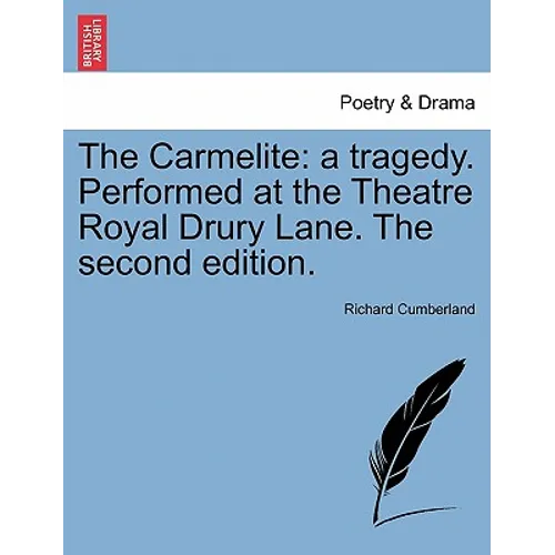 The Carmelite: A Tragedy. Performed at the Theatre Royal Drury Lane. the Second Edition. - Paperback