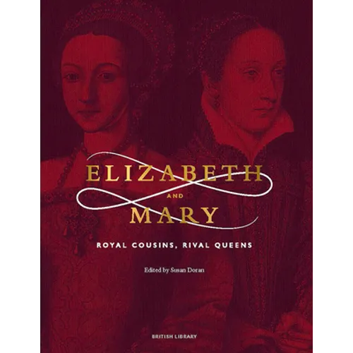 Elizabeth and Mary: Royal Cousins, Rival Queens - Paperback