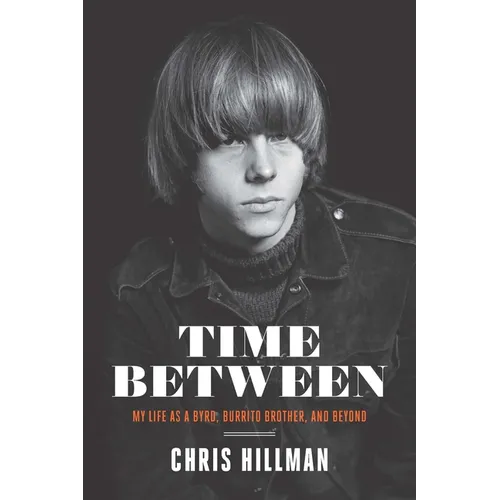 Time Between: My Life as a Byrd, Burrito Brother, and Beyond - Paperback