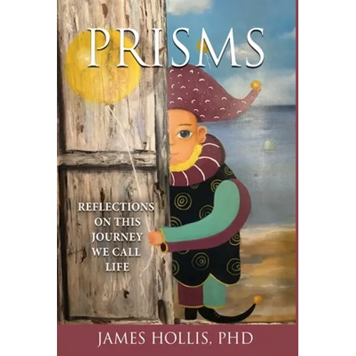 Prisms: Reflections on This Journey We Call Life - Hardcover