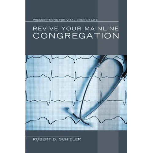 Revive Your Mainline Congregation - Paperback