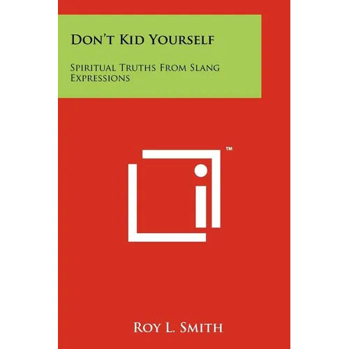 Don't Kid Yourself: Spiritual Truths from Slang Expressions - Paperback