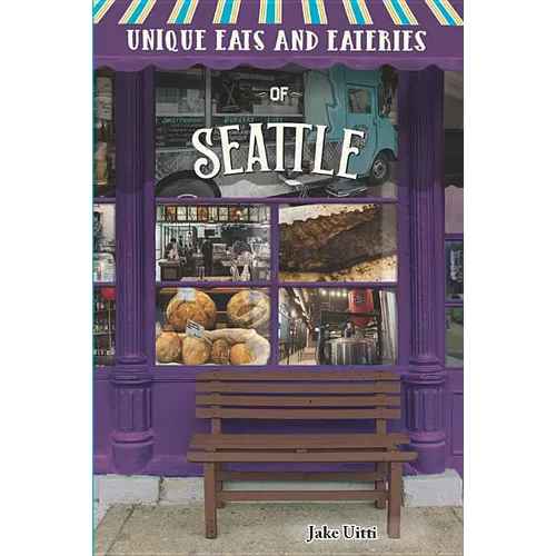 Unique Eats and Eateries of Seattle - Paperback