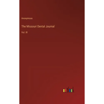 The Missouri Dental Journal: Vol. III - Hardcover