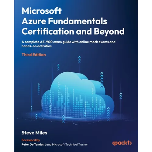 Microsoft Azure Fundamentals Certification and Beyond - Third Edition: A complete AZ-900 exam guide with online mock exams, flashcards, and hands-on a - Paperback