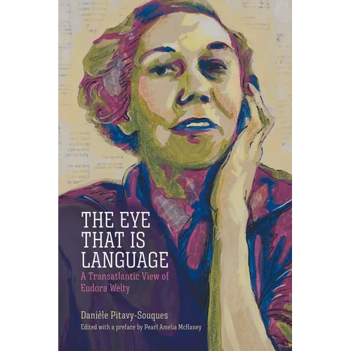 Eye That Is Language: A Transatlantic View of Eudora Welty - Hardcover