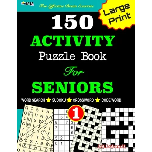 150 ACTIVITY Puzzle Book For SENIORS; VOL.1 [Crossword, Word Search, Sudoku, Codeword] For Effective Brain Exercise! - Paperback