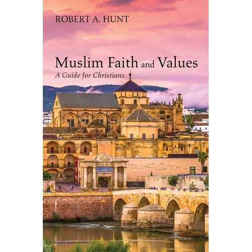 Muslim Faith and Values: A Guide for Christians - Paperback