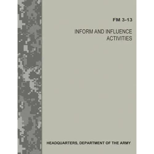 Inform and Influence Activities (FM 3-13) - Paperback