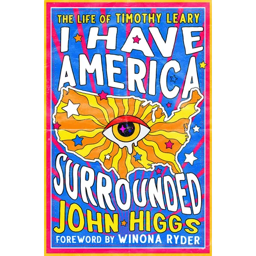 I Have America Surrounded: The Life of Timothy Leary - Paperback