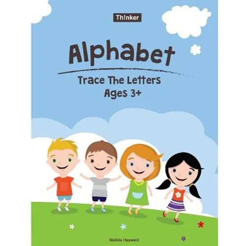 Alphabet Trace The Letters Ages 3+: Preschool Practice Handwriting Workbook (Pre-Kinder, Kindergarten ) - Paperback
