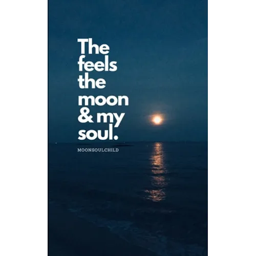The Feels The Moon and My Soul - Paperback