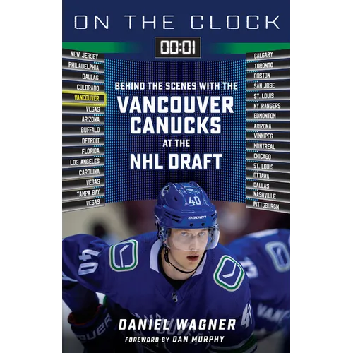 On the Clock: Vancouver Canucks: Behind the Scenes with the Vancouver Canucks at the NHL Draft - Paperback