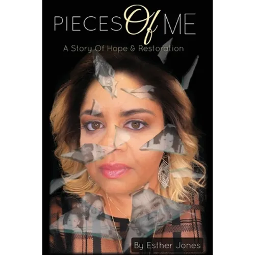 Pieces Of Me: A Story Of Hope and Restoration - Paperback