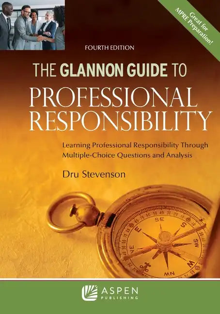 Glannon Guide to Professional Responsibility: Learning Professional Responsibility Through Multiple-Choice Questions and Analysis - Paperback