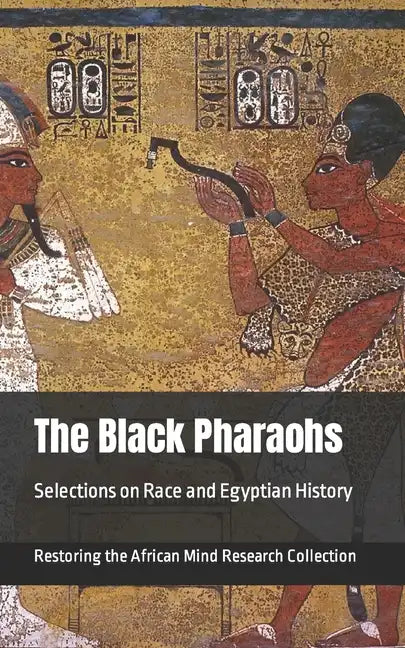 The Black Pharaohs: Selections on Race and Egyptian History - Paperback