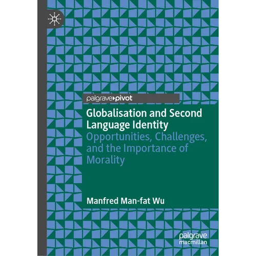 Globalisation and Second Language Identity: Opportunities, Challenges, and the Importance of Morality - Hardcover