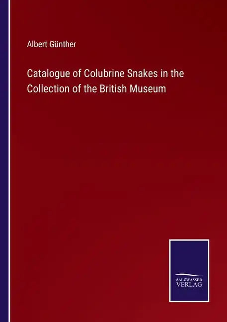 Catalogue of Colubrine Snakes in the Collection of the British Museum - Paperback