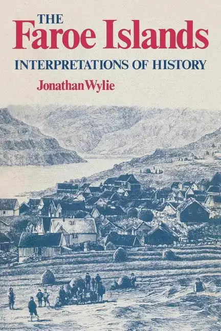 The Faroe Islands: Interpretations of History - Paperback