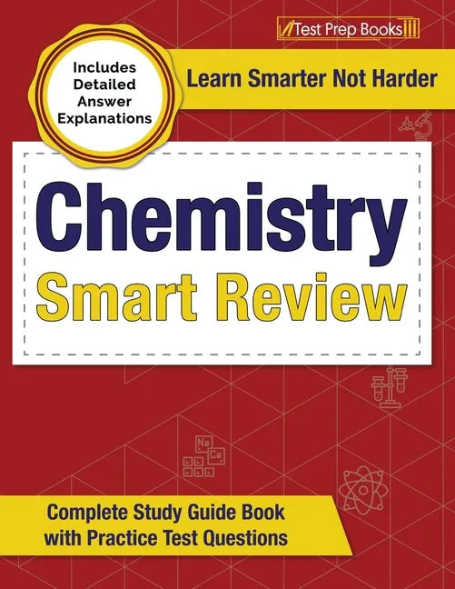 Chemistry Smart Review 2023-2024: Complete Study Guide Book with Practice Test Questions [Includes Detailed Answer Explanations] - Paperback