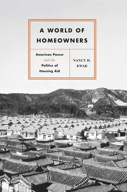 A World of Homeowners: American Power and the Politics of Housing Aid - Paperback